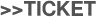 TICKET
